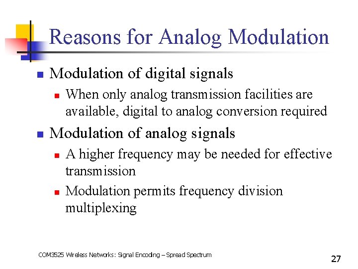 Reasons for Analog Modulation n Modulation of digital signals n n When only analog
