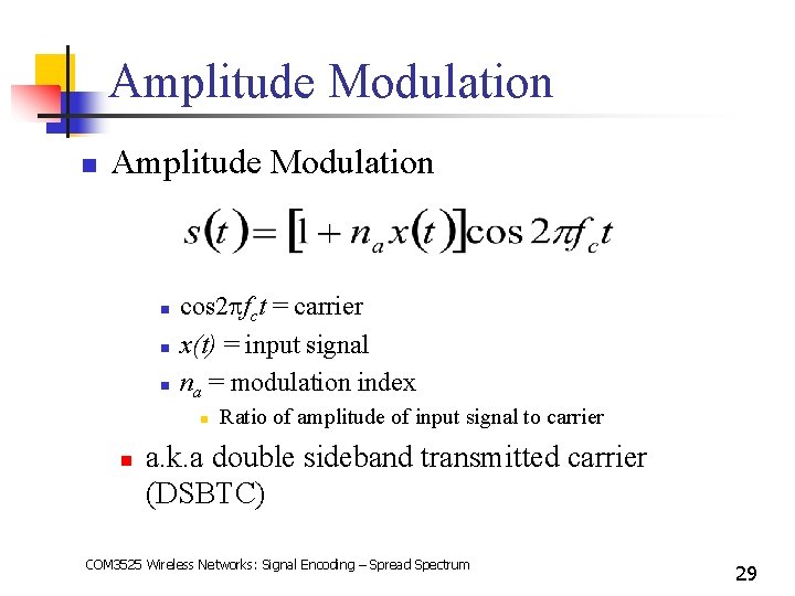 Amplitude Modulation n n n cos 2 fct = carrier x(t) = input signal