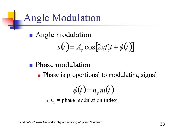 Angle Modulation n Angle modulation n Phase is proportional to modulating signal n np