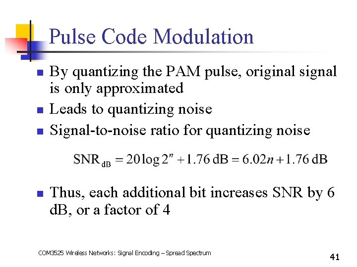 Pulse Code Modulation n n By quantizing the PAM pulse, original signal is only