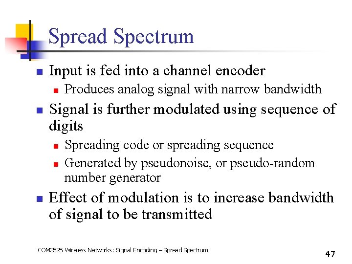 Spread Spectrum n Input is fed into a channel encoder n n Signal is