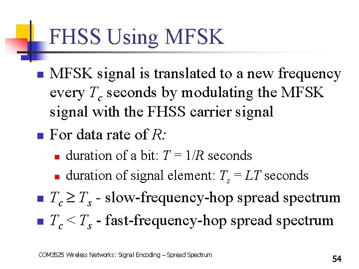 FHSS Using MFSK n n MFSK signal is translated to a new frequency every