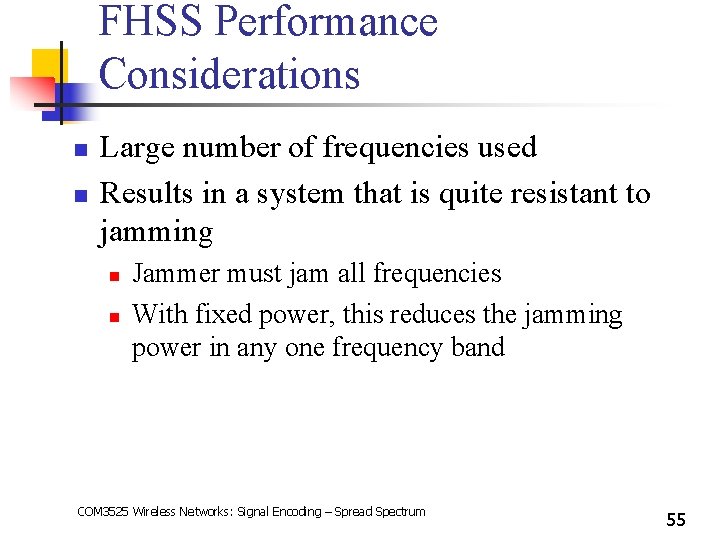 FHSS Performance Considerations n n Large number of frequencies used Results in a system