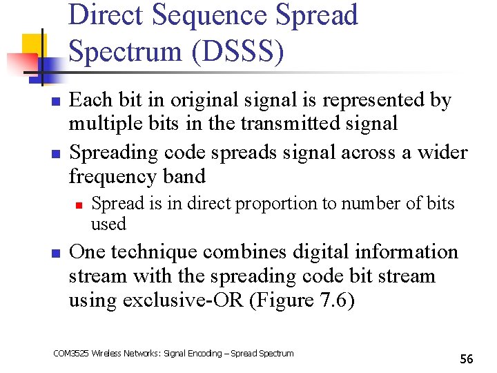 Direct Sequence Spread Spectrum (DSSS) n n Each bit in original signal is represented