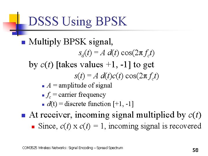 DSSS Using BPSK n Multiply BPSK signal, sd(t) = A d(t) cos(2 fct) by
