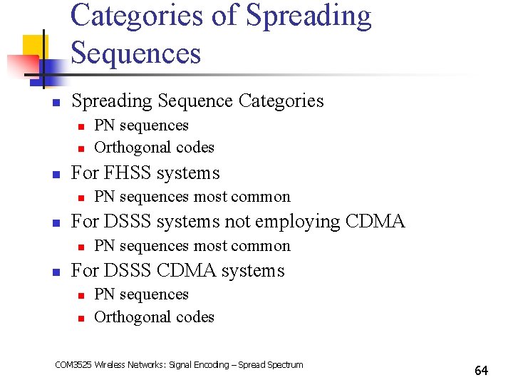 Categories of Spreading Sequences n Spreading Sequence Categories n n n For FHSS systems