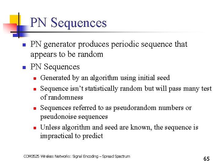 PN Sequences n n PN generator produces periodic sequence that appears to be random