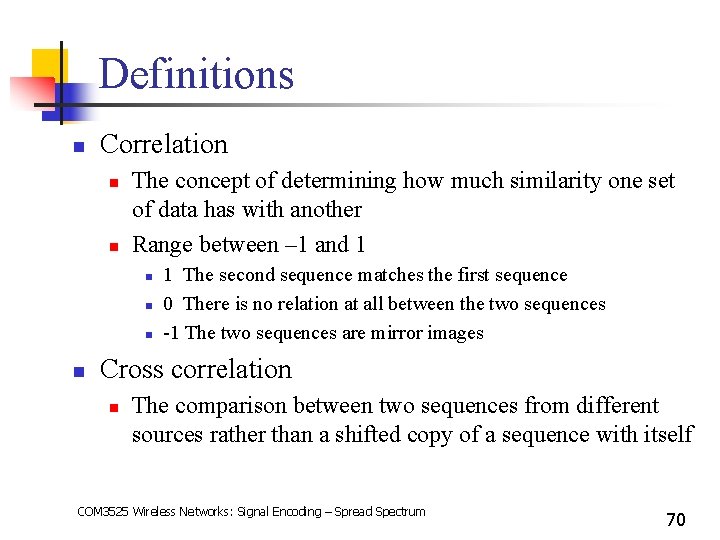 Definitions n Correlation n n The concept of determining how much similarity one set