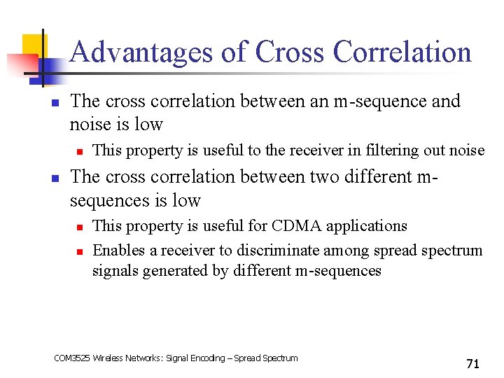 Advantages of Cross Correlation n The cross correlation between an m-sequence and noise is