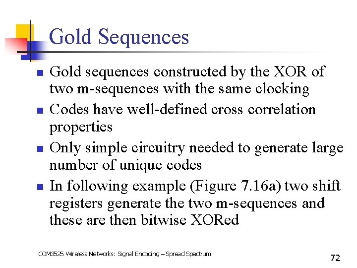 Gold Sequences n n Gold sequences constructed by the XOR of two m-sequences with