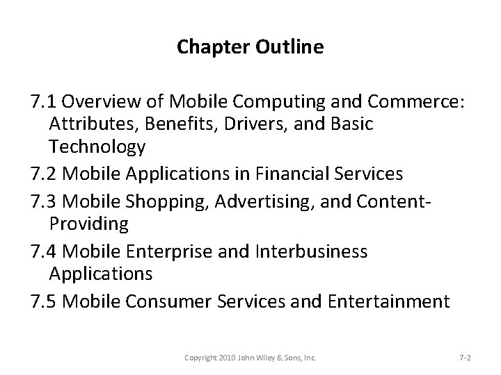 Chapter Outline 7. 1 Overview of Mobile Computing and Commerce: Attributes, Benefits, Drivers, and