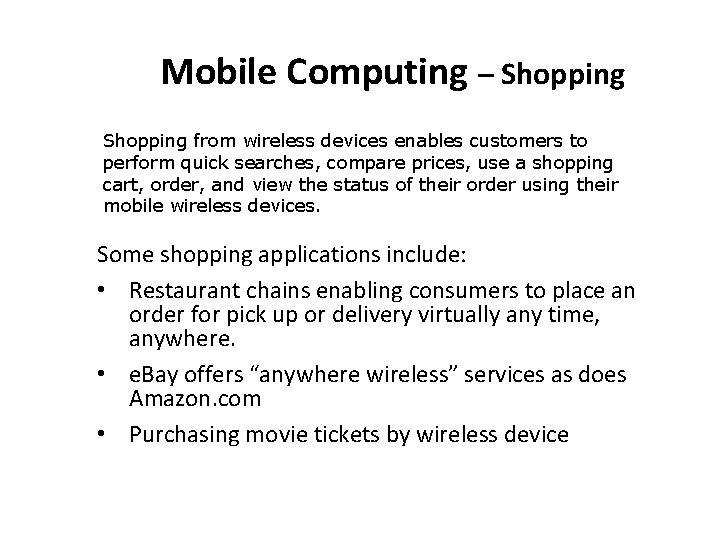 Mobile Computing – Shopping from wireless devices enables customers to perform quick searches, compare