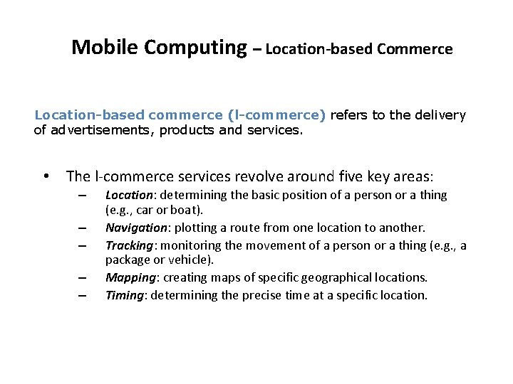 Mobile Computing – Location-based Commerce Location-based commerce (l-commerce) refers to the delivery of advertisements,