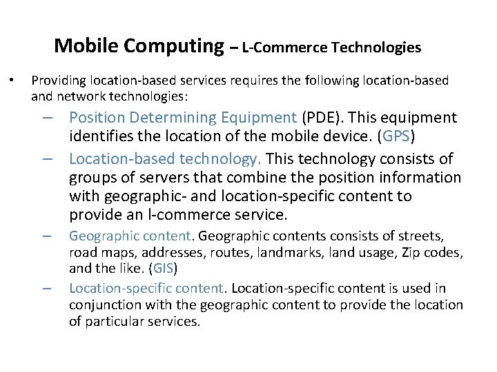 Mobile Computing – L-Commerce Technologies • Providing location-based services requires the following location-based and