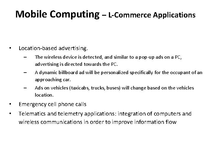 Mobile Computing – L-Commerce Applications • Location-based advertising. – The wireless device is detected,