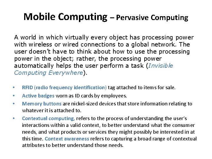 Mobile Computing – Pervasive Computing A world in which virtually every object has processing