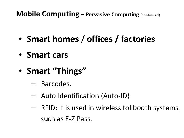 Mobile Computing – Pervasive Computing (continued) • Smart homes / offices / factories •