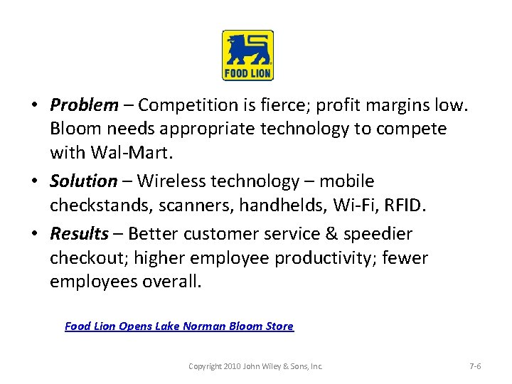 • Problem – Competition is fierce; profit margins low. Bloom needs appropriate technology