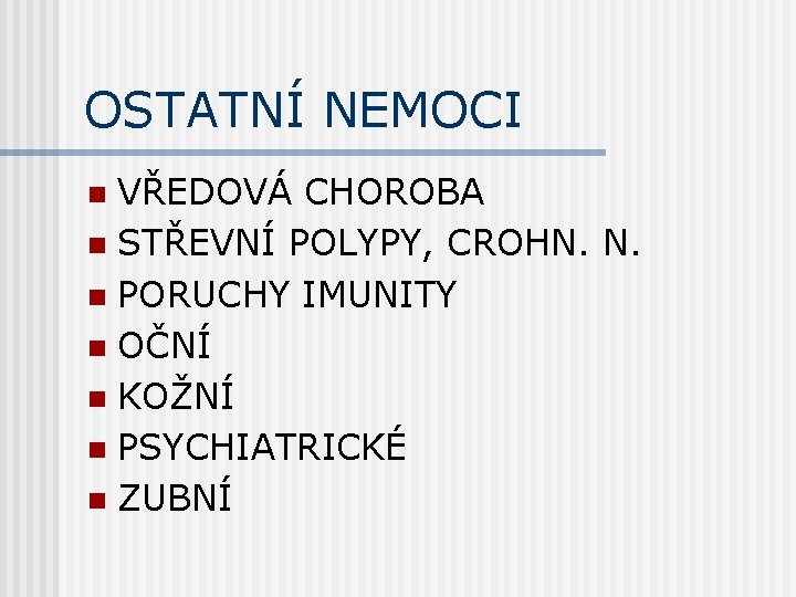 OSTATNÍ NEMOCI VŘEDOVÁ CHOROBA n STŘEVNÍ POLYPY, CROHN. N. n PORUCHY IMUNITY n OČNÍ