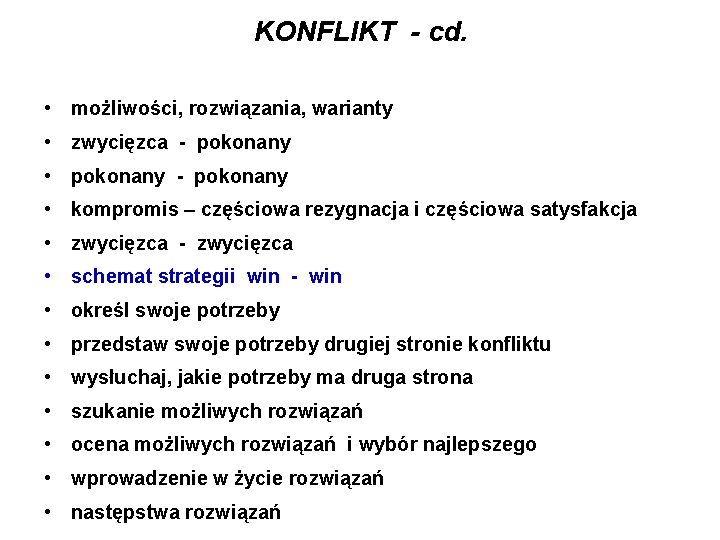 KONFLIKT - cd. • możliwości, rozwiązania, warianty • zwycięzca - pokonany • pokonany -