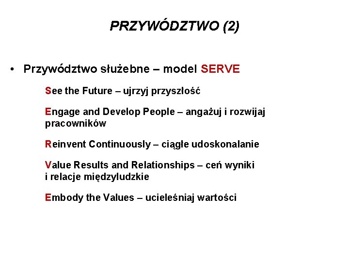 PRZYWÓDZTWO (2) • Przywództwo służebne – model SERVE See the Future – ujrzyj przyszłość