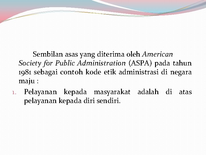 Sembilan asas yang diterima oleh American Society for Public Administration (ASPA) pada tahun 1981