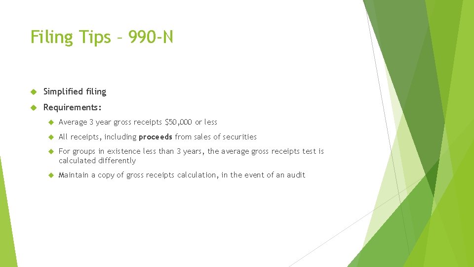 Filing Tips – 990 -N Simplified filing Requirements: Average 3 year gross receipts $50,