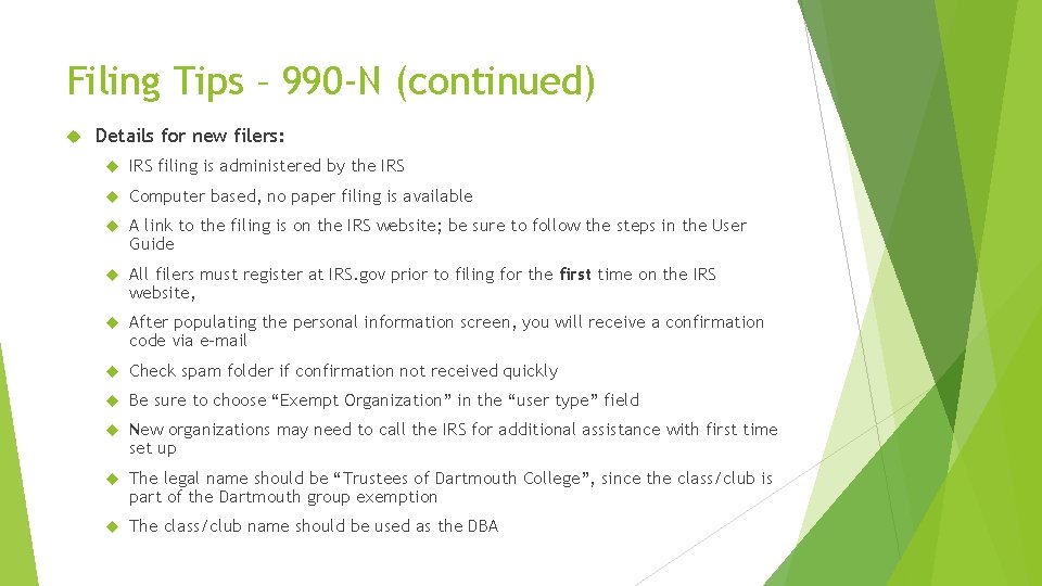 Filing Tips – 990 -N (continued) Details for new filers: IRS filing is administered