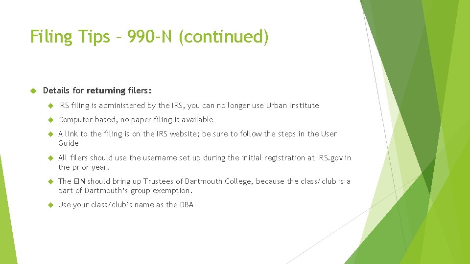 Filing Tips – 990 -N (continued) Details for returning filers: IRS filing is administered
