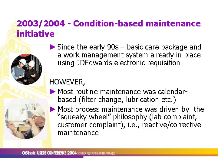 2003/2004 - Condition-based maintenance initiative ► Since the early 90 s – basic care