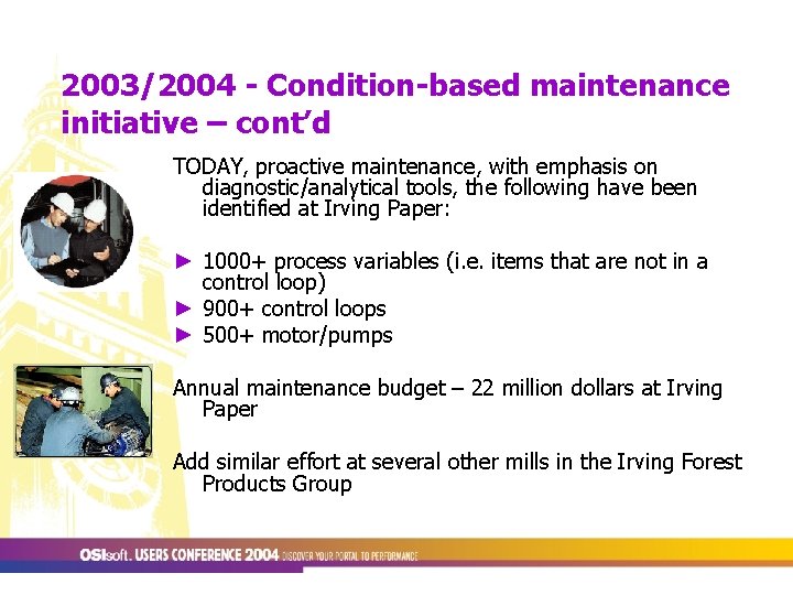 2003/2004 - Condition-based maintenance initiative – cont’d TODAY, proactive maintenance, with emphasis on diagnostic/analytical