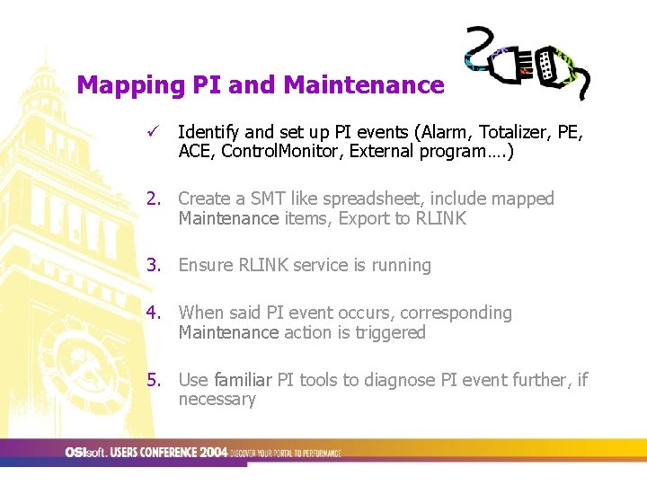 Mapping PI and Maintenance ü Identify and set up PI events (Alarm, Totalizer, PE,