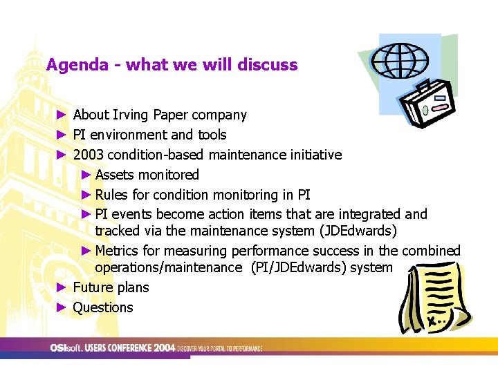 Agenda - what we will discuss ► About Irving Paper company ► PI environment