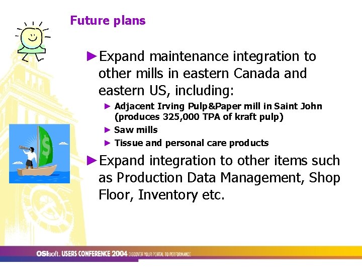 Future plans ►Expand maintenance integration to other mills in eastern Canada and eastern US,