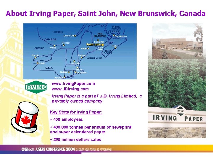 About Irving Paper, Saint John, New Brunswick, Canada www. Irving. Paper. com www. JDIrving.