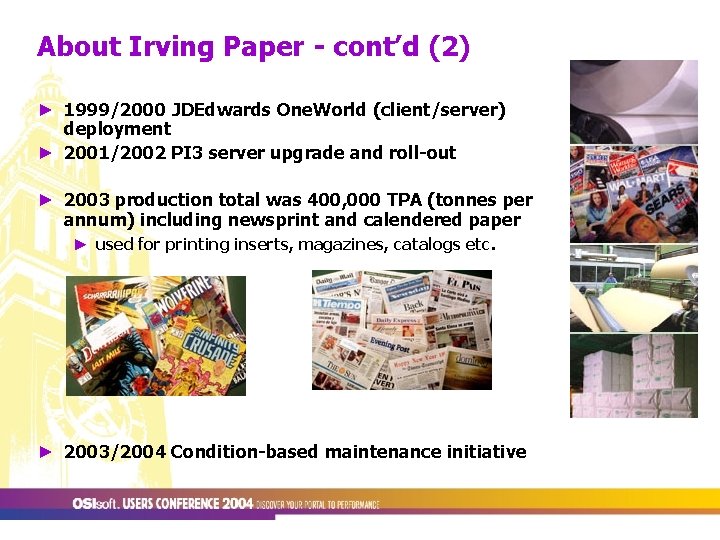 About Irving Paper - cont’d (2) ► 1999/2000 JDEdwards One. World (client/server) deployment ►