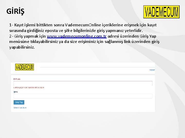 GİRİŞ 1 - Kayıt işlemi bittikten sonra Vademecum. Online içeriklerine erişmek için kayıt sırasında