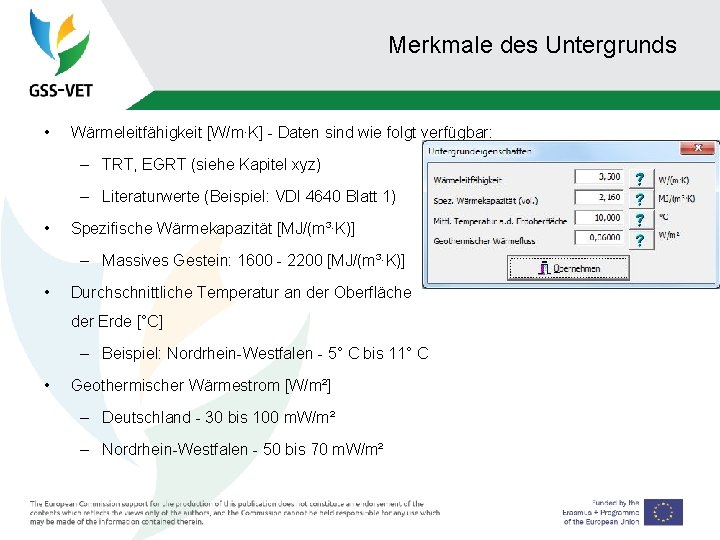 Merkmale des Untergrunds • Wärmeleitfähigkeit [W/m∙K] - Daten sind wie folgt verfügbar: – TRT,