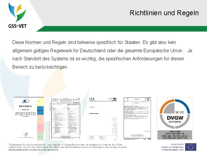 Richtlinien und Regeln Diese Normen und Regeln sind teilweise spezifisch für Staaten. Es gibt