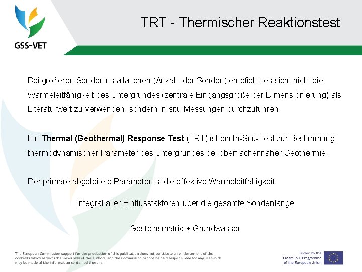 TRT - Thermischer Reaktionstest Bei größeren Sondeninstallationen (Anzahl der Sonden) empfiehlt es sich, nicht