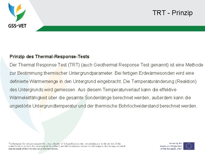 TRT - Prinzip des Thermal-Response-Tests Der Thermal Response Test (TRT) (auch Geothermal Response Test