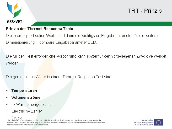 TRT - Prinzip des Thermal-Response-Tests Diese drei spezifischen Werte sind dann die wichtigsten Eingabeparameter
