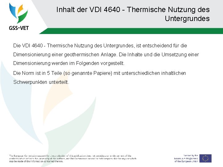 Inhalt der VDI 4640 - Thermische Nutzung des Untergrundes Die VDI 4640 - Thermische