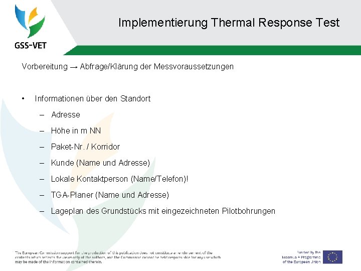 Implementierung Thermal Response Test Vorbereitung → Abfrage/Klärung der Messvoraussetzungen • Informationen über den Standort