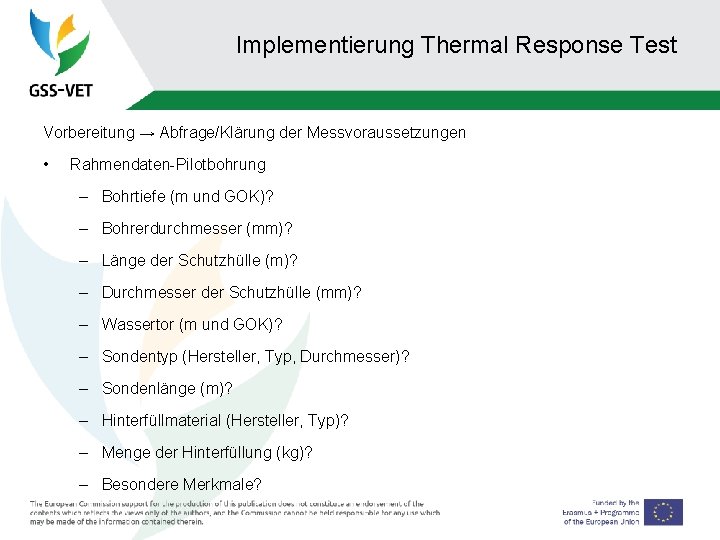 Implementierung Thermal Response Test Vorbereitung → Abfrage/Klärung der Messvoraussetzungen • Rahmendaten-Pilotbohrung – Bohrtiefe (m