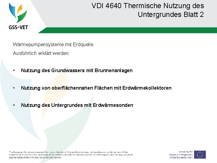 VDI 4640 Thermische Nutzung des Untergrundes Blatt 2 Wärmepumpensysteme mit Erdquelle Ausführlich erklärt werden: