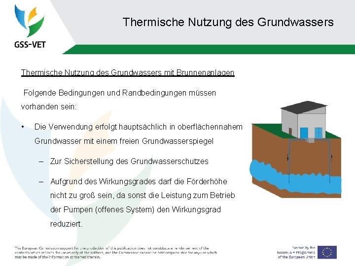 Thermische Nutzung des Grundwassers mit Brunnenanlagen Folgende Bedingungen und Randbedingungen müssen vorhanden sein: •