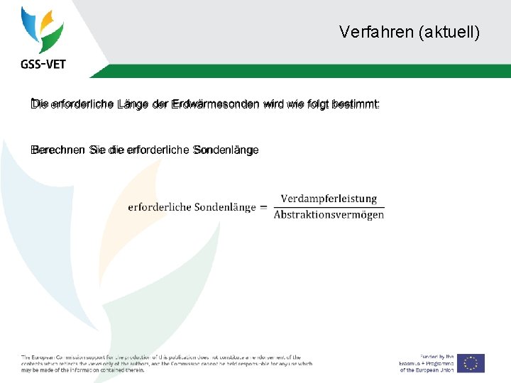 Verfahren (aktuell) • erforderliche Länge der Erdwärmesonden wird wie folgt bestimmt: Die Berechnen Sie