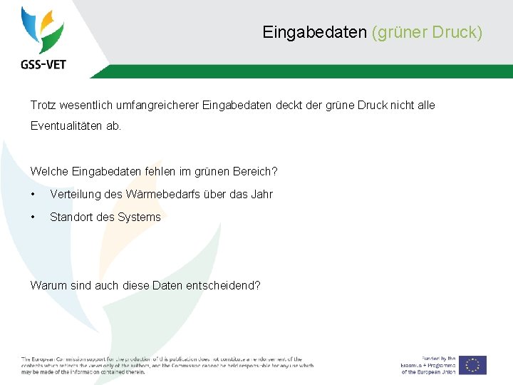 Eingabedaten (grüner Druck) Trotz wesentlich umfangreicherer Eingabedaten deckt der grüne Druck nicht alle Eventualitäten