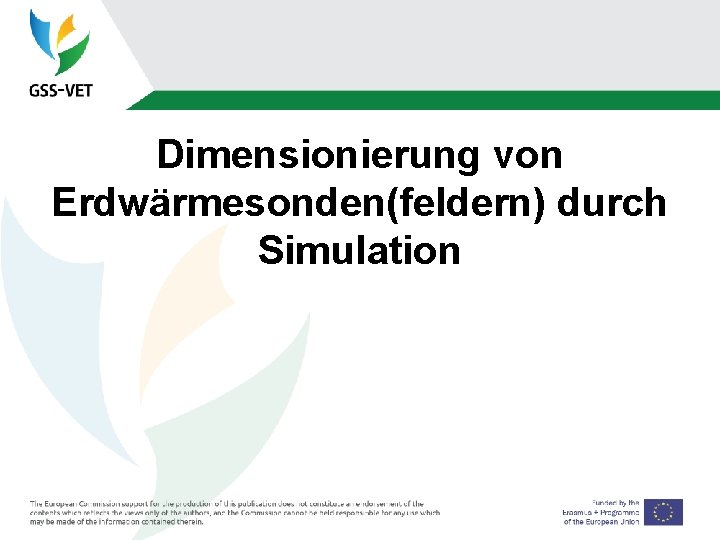 Dimensionierung von Erdwärmesonden(feldern) durch Simulation 